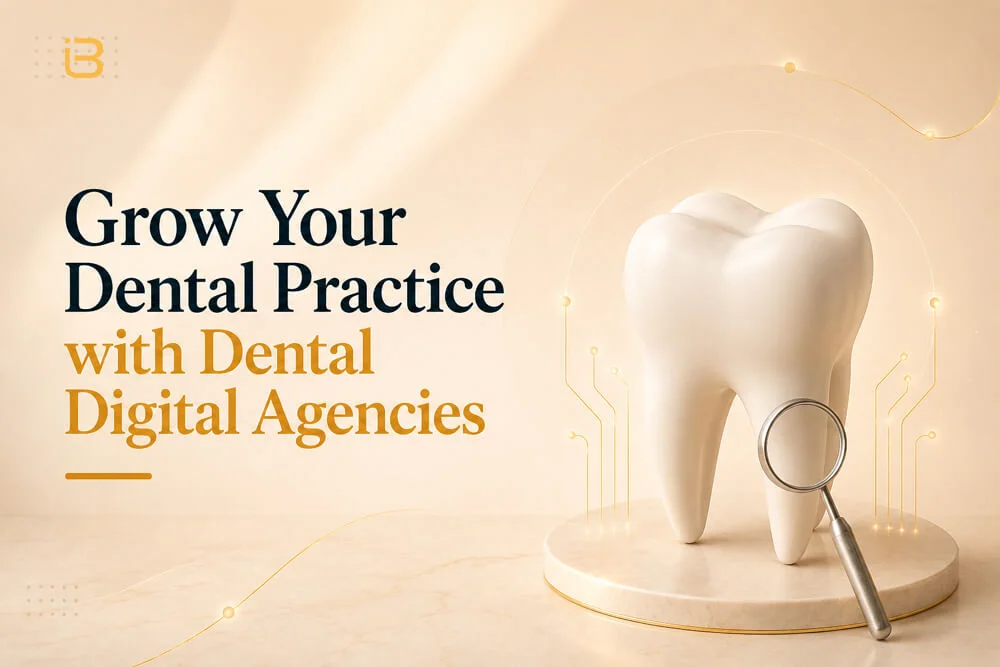 Dental Practice Growth: 10 Effective Ideas for Dental Digital Agencies