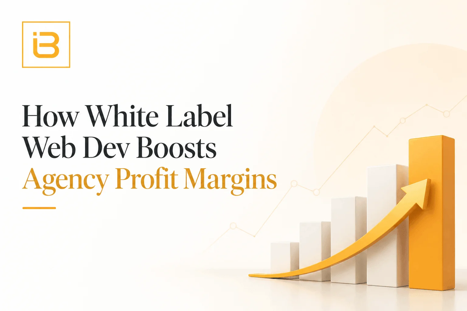 White Label Web Dev Boosts Agency Profit Margins